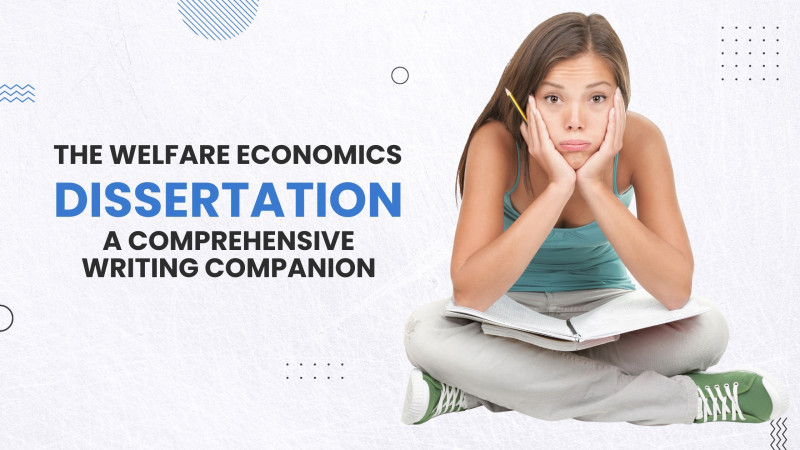 The Welfare Economics Dissertation – a Comprehensive Writing Companion: 