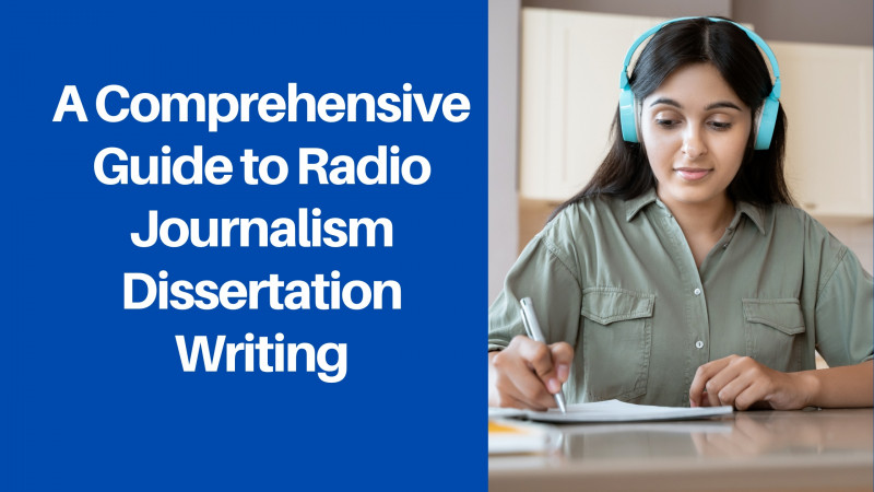 A Comprehensive Guide to Radio Journalism Dissertation Writing: 