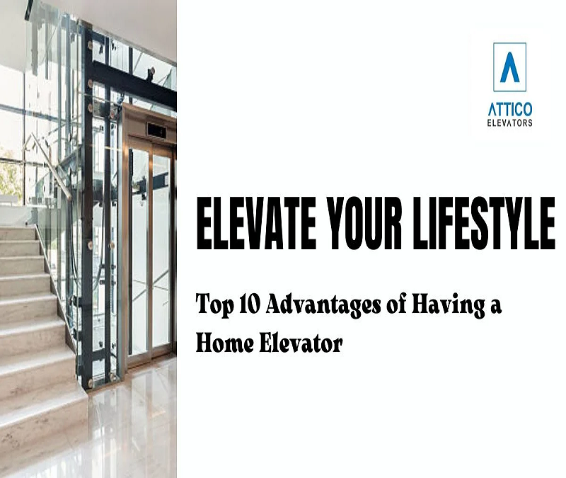 The Top 10 Advantages of a Home Elevator that Elevate Lifestyle: 