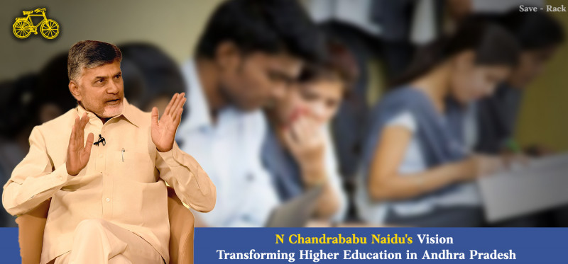 N Chandrababu Naidu's Vision: Transforming Higher Education in Andhra Pradesh: 