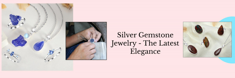 Latest Trends in Silver Gemstone Jewelry: 