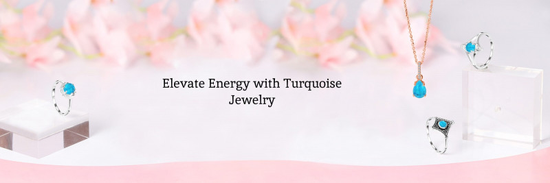Uplift your Energy with Turquoise Jewelry: 