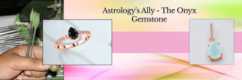 Astrological Benefits of Onyx: 