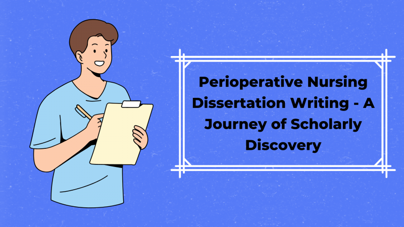 Perioperative Nursing Dissertation Writing – A Journey of Scholarly Discovery: 