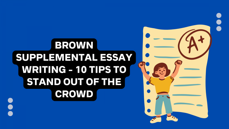 Brown Supplemental Essay Writing – 10 Tips To Stand Out Of The Crowd: 
