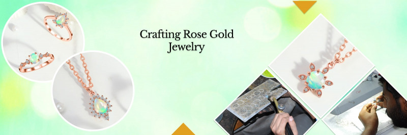 How Is Rose Gold Jewelry Made: A Timeless Expression of Love: 