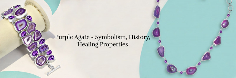 Purple Agate Meaning, History, Healing Properties, Uses, Advantages & Care: 