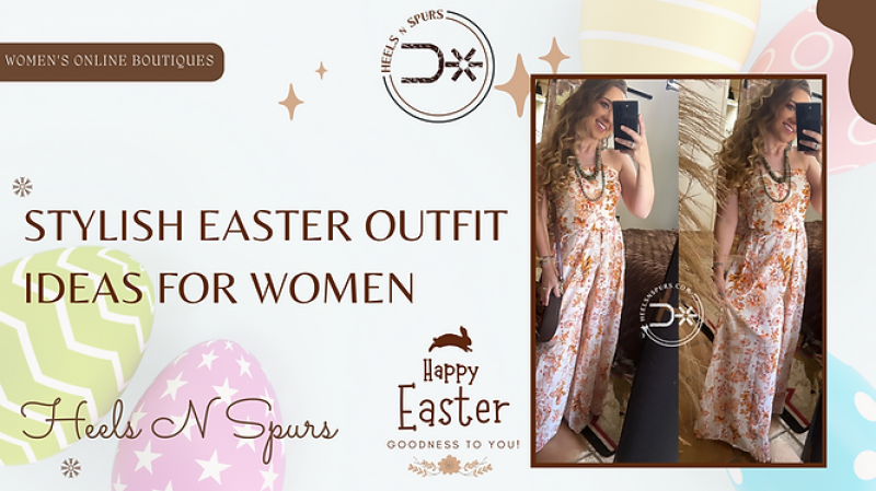 What to Wear on Easter Outfits Ideas for Women - Heels N Spurs