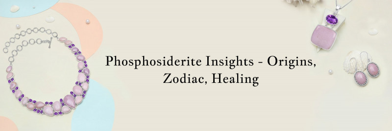 Phosphosiderite Meaning, History, Healing Properties, Uses & Zodiac Association: 