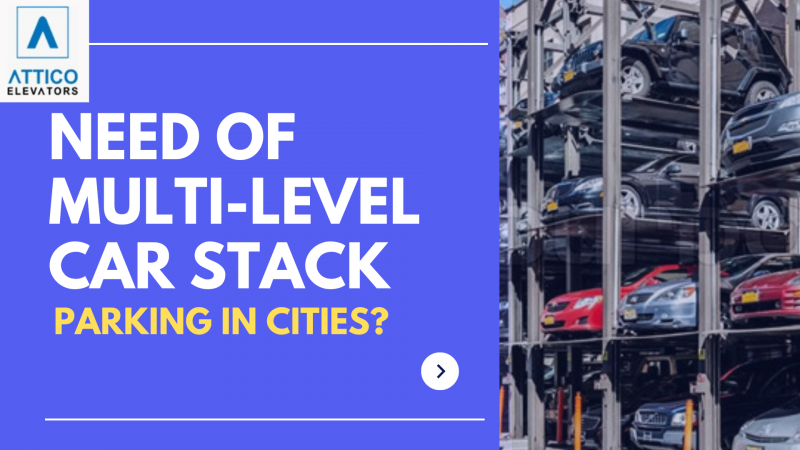 NEED FOR MULTI-LEVEL CAR STACK PARKING IN CITIES: 