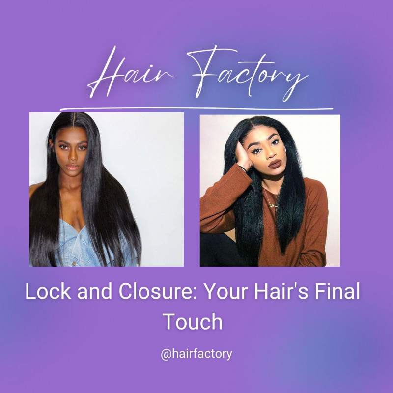 Lock And Closure: Your Hair's Final Touch: 