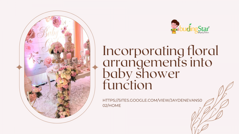 Incorporating floral arrangements into Baby Shower Function: 