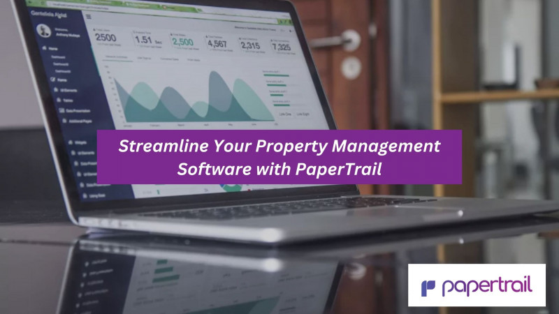 Streamline Your Property Management Software with PaperTrail: 
