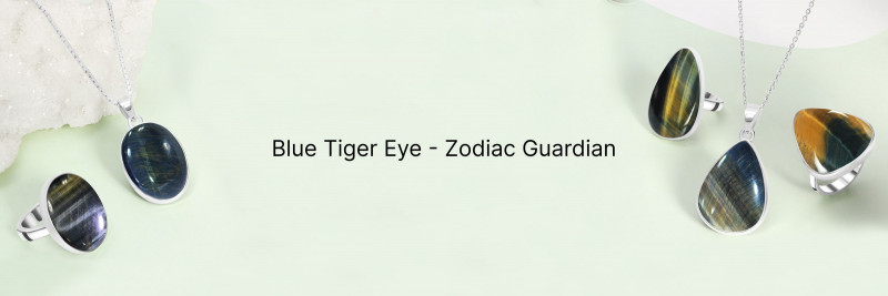 Blue Tiger Eye: The Guardianship of Its Zodiac Sign: 