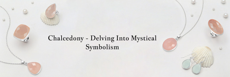 Chalcedony: Exploring Its Mystical Meanings: 