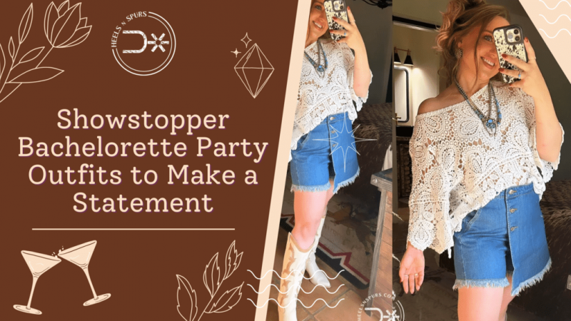 Showstopper Bachelorette Party Outfits to Make a Statement - Heels N Spurs: 