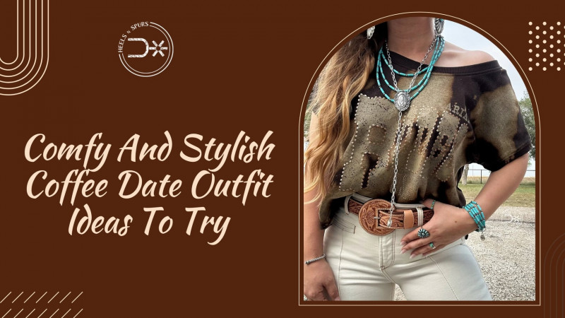 Comfy And Stylish Coffee Date Outfit Ideas To Try - Heels N Spurs