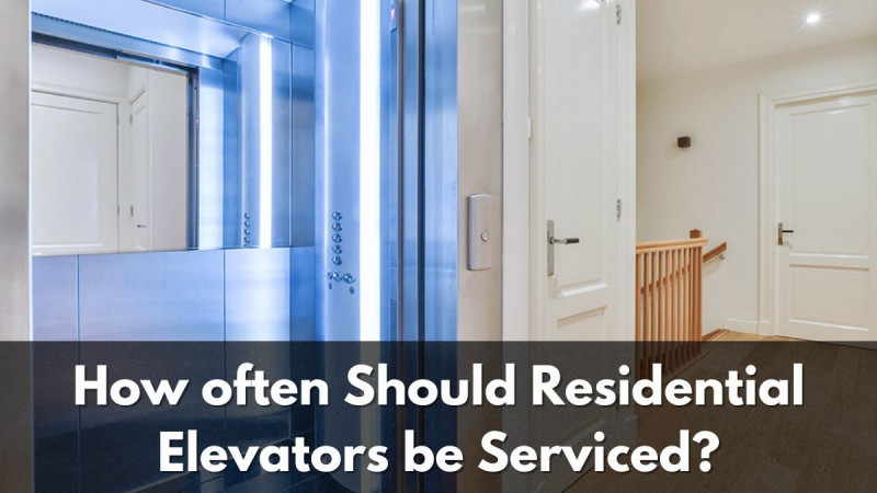 How often Should Residential Elevators be Serviced?: 