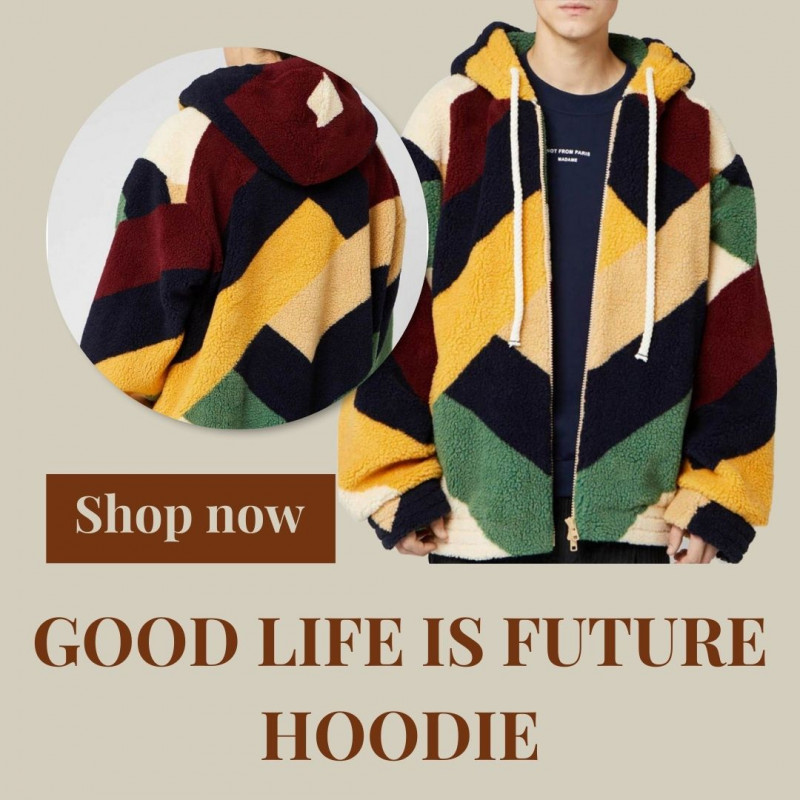 Good Life is Future Hoodie: 