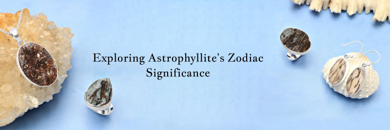 Starlit Guidance: Exploring the Connection Between Astrophyllite and Zodiac Signs: 