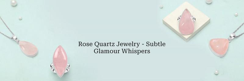 Whispering Whimsy: Delicate Rose Quartz Jewelry for Subtle Glamour: 