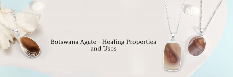 Healing Journey: Exploring its Therapeutic Properties and Uses of Botswana Agate: 