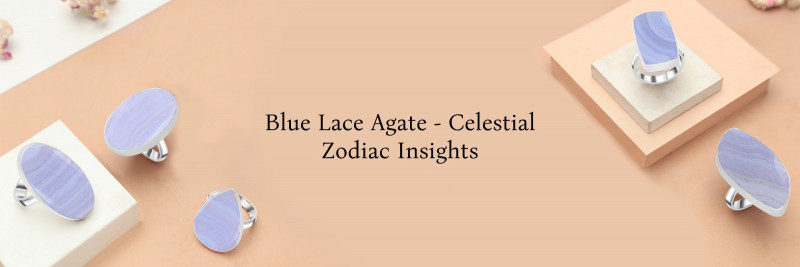 Celestial Calm: Exploring Blue Lace Agate's Influence on Zodiac Signs: 