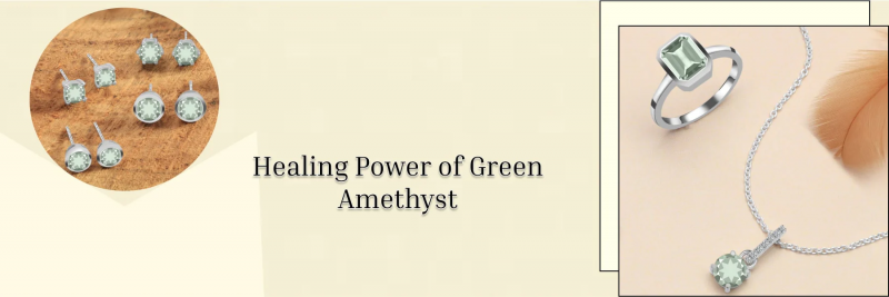 Green Amethyst Healing Properties - Experience The True Bliss: 