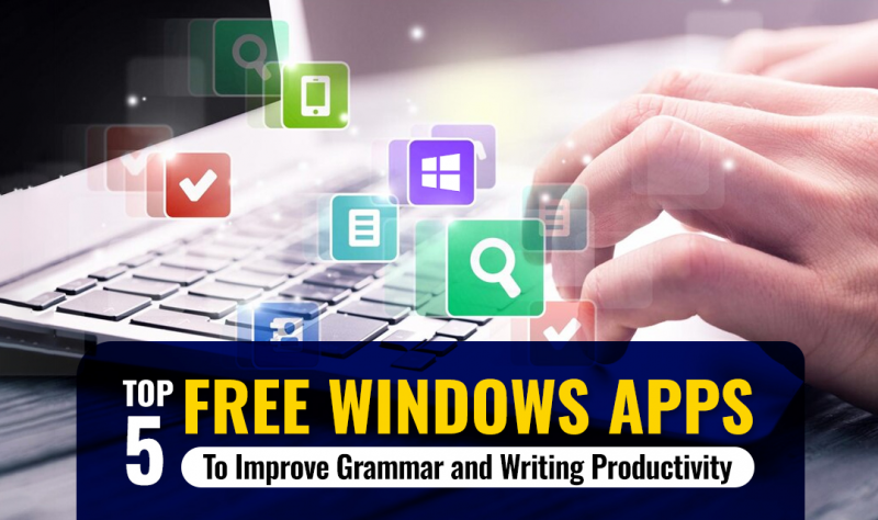 Top 5 Free Windows Apps to Improve Grammar and Writing Productivity