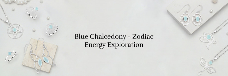 Celestial Harmony: Connecting Blue Chalcedony with Zodiac Signs and Their Energies: 