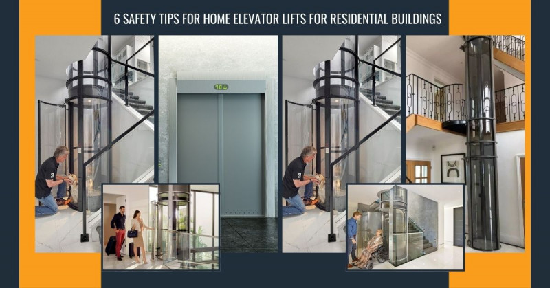 6 Safety Tips for Home Elevator Lifts for Residential Buildings: 