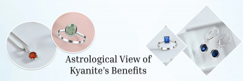 Exploring Astrological Benefits of Kyanite Gemstone: 