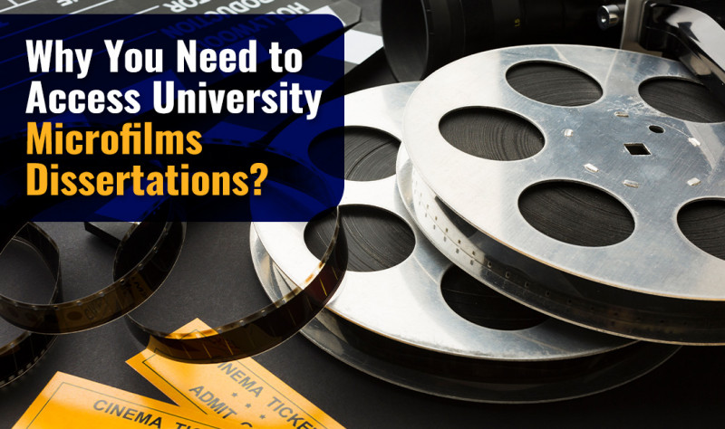 Why You Need to Access University Microfilms Dissertations? Top 10 Reasons: 