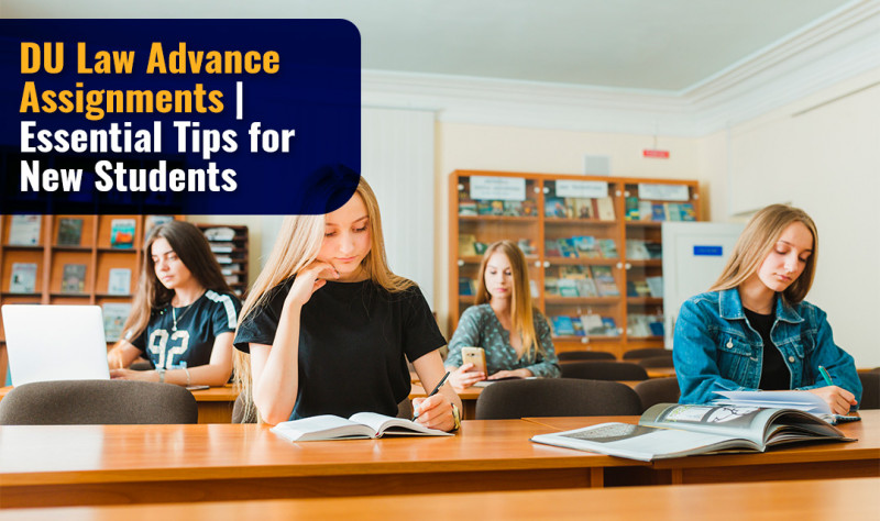 DU Law Advance Assignments | Essential Tips for New Students: 