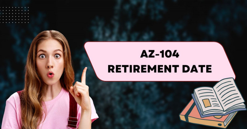 How to Pass the AZ-104 Exam on Your First Attempt Before Retirement: 