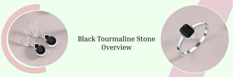 Black Tourmaline Healing Properties, Meanings, Uses, Benefits: 