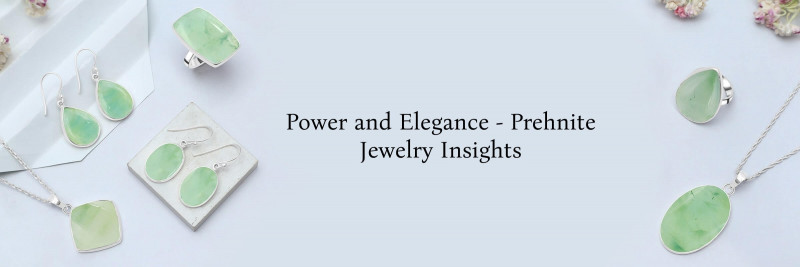 Know About the Power and Elegance of Prehnite Jewelry: 