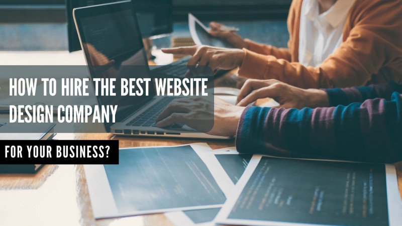 How To Hire The Best Website Design Company For Your Business?: 