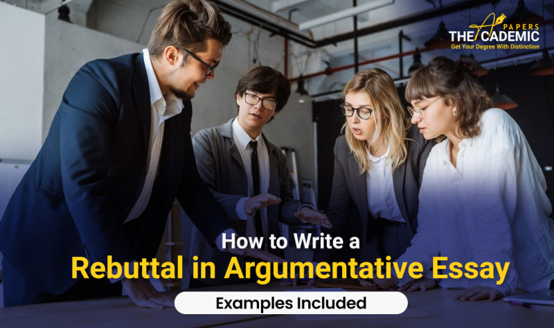 How to Write a Rebuttal in Argumentative Essay | Examples Included