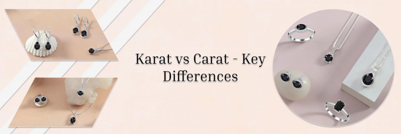 Karat vs Carat: A Simple Guide to Their Differences: 