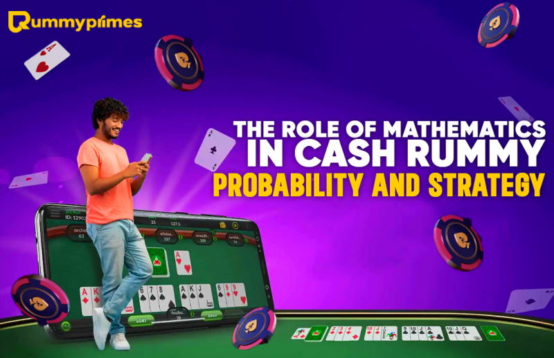 The Role of Mathematics in Cash Rummy: Probability & Strategy Guide: 