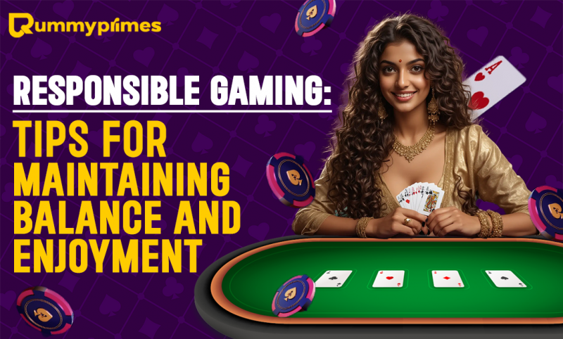 Responsible Gaming Tips: Maintaining Balance and Enjoyment on RummyPrimes: 