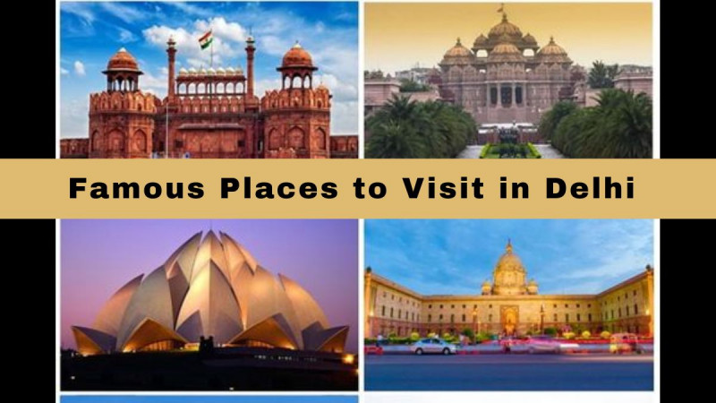 Famous Places to Visit in Delhi: 