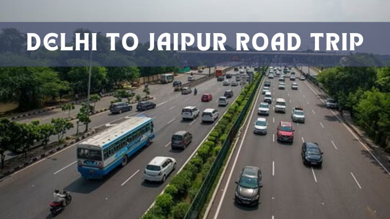 Delhi to Jaipur Road Trip: 