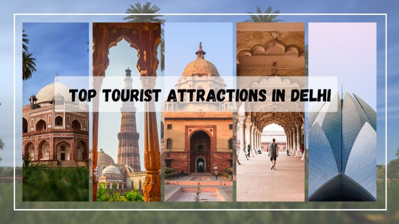 Top Tourist Attractions in Delhi: 