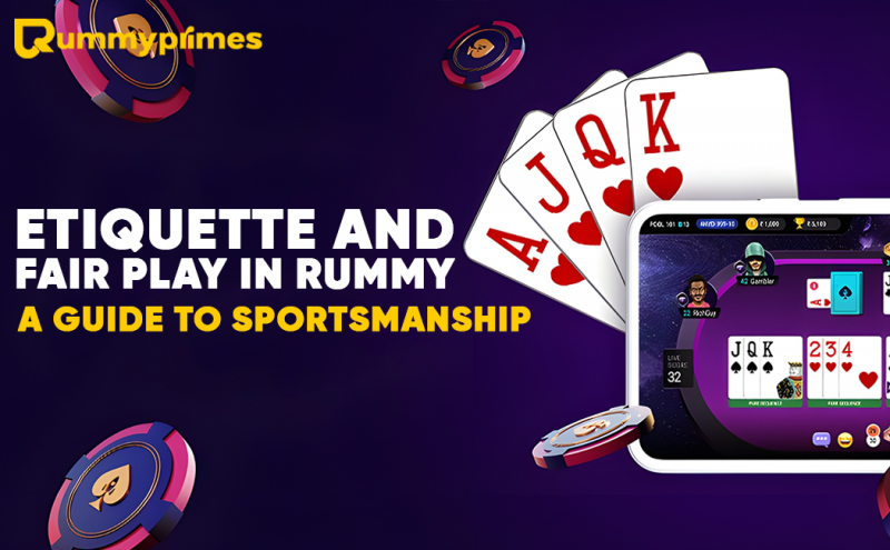 Etiquette and Fair Play in Online Rummy: Rules for Better Gameplay: 