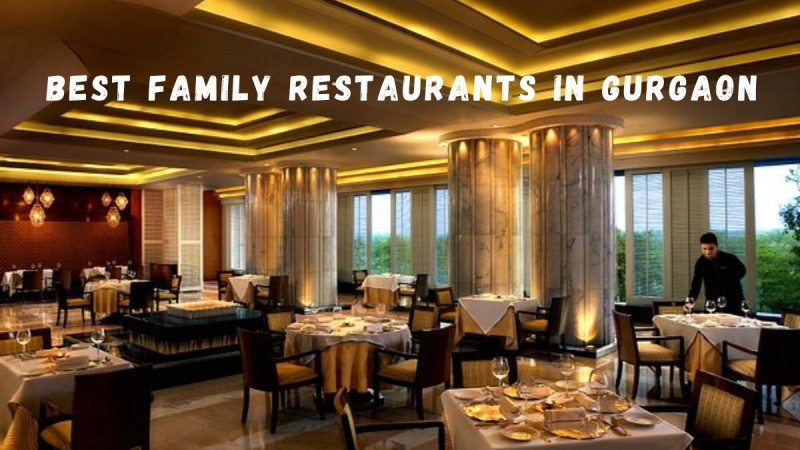 Best Family Restaurants in Gurgaon: 