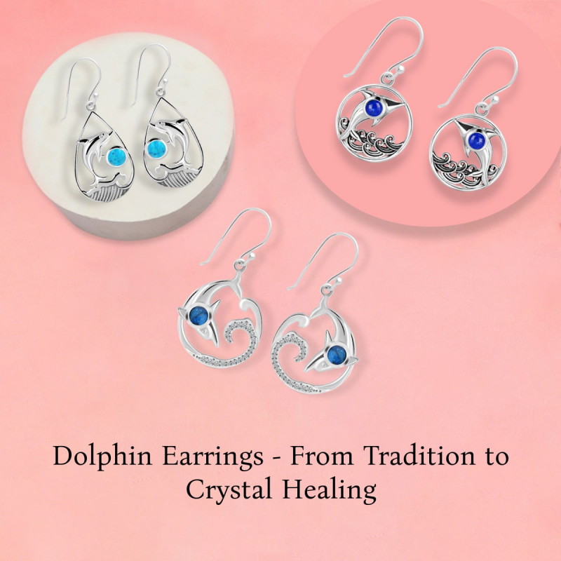 Why Choose Dolphin Earrings - From Cultural History and Feng Shui to Benefits & Crystal Healing: 