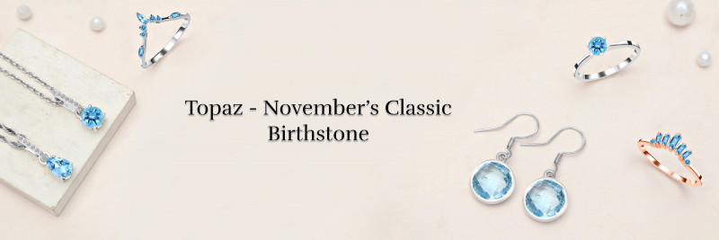 Topaz: The Traditional Birthstones By Month November: 