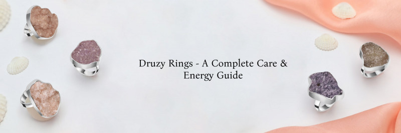The Complete Guide to Druzy Rings - How to Harness Their Healing Energy & Maintain Their Power: 